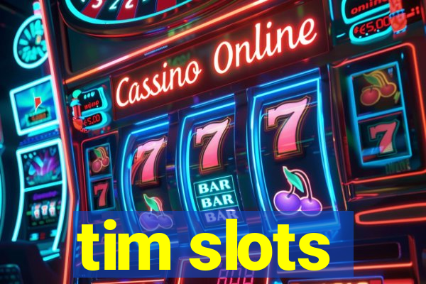 tim slots