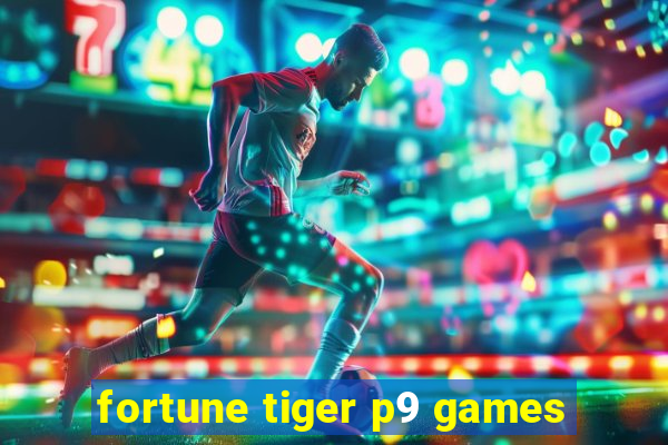 fortune tiger p9 games