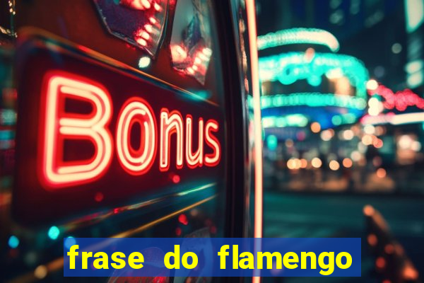 frase do flamengo para foto