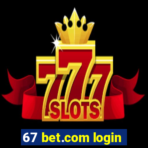 67 bet.com login