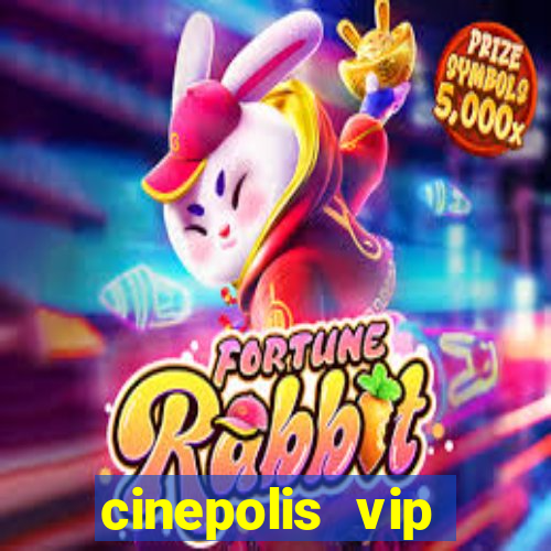 cinepolis vip parque shopping