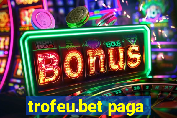 trofeu.bet paga