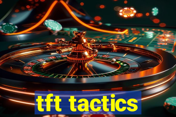 tft tactics