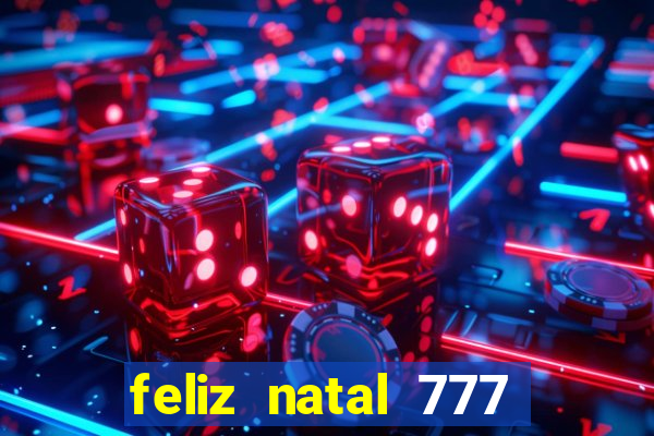 feliz natal 777 plataforma login