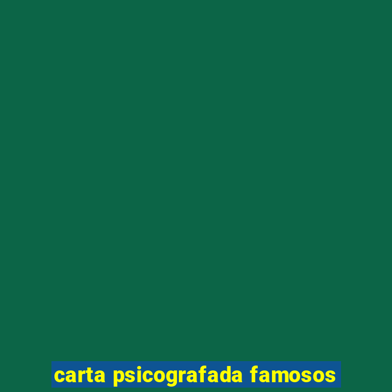 carta psicografada famosos