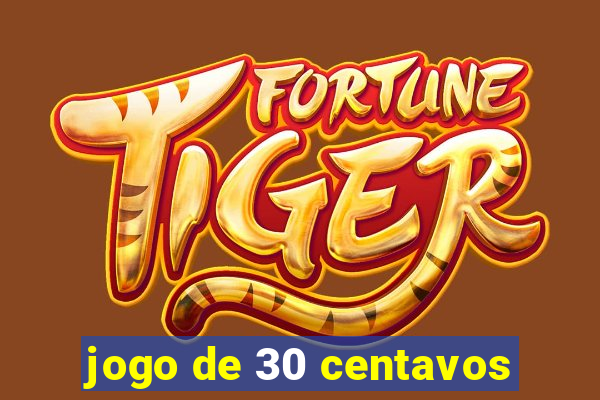 jogo de 30 centavos