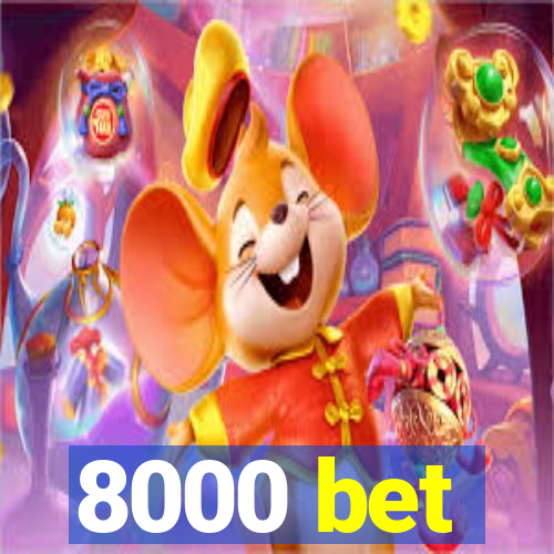 8000 bet