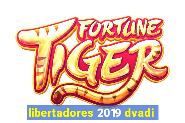 libertadores 2019 dvadi