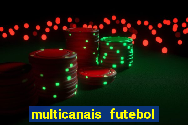 multicanais futebol real madrid