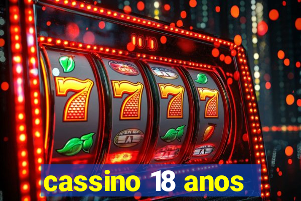 cassino 18 anos