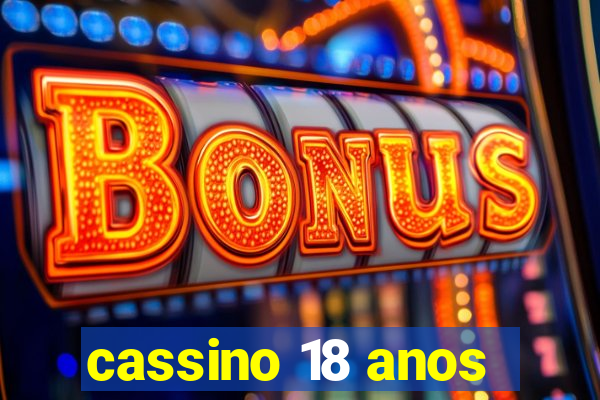 cassino 18 anos