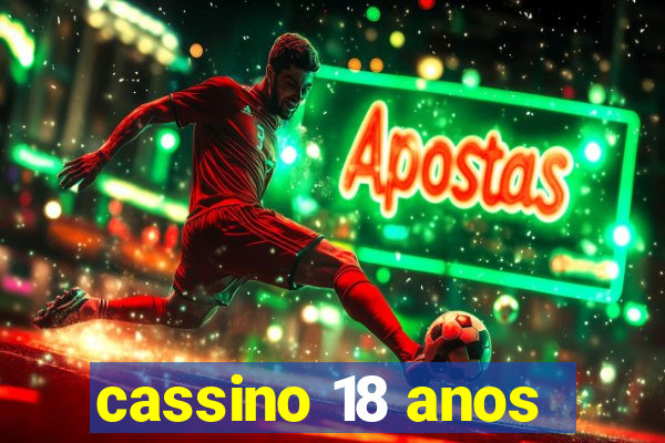 cassino 18 anos