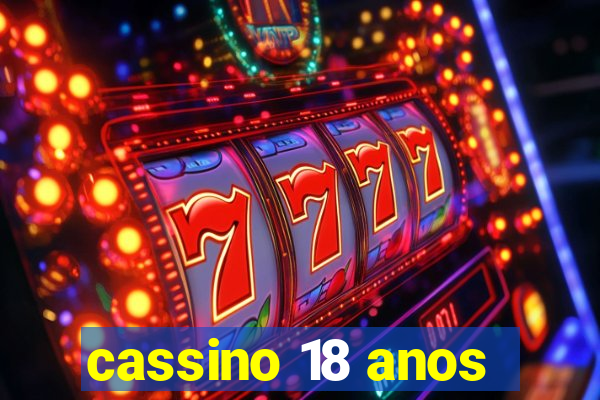 cassino 18 anos