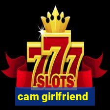 cam girlfriend