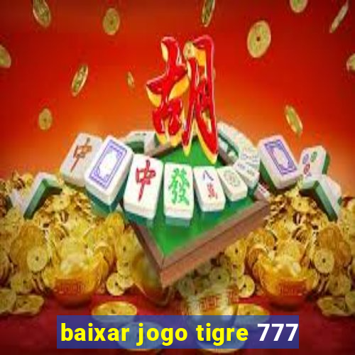 baixar jogo tigre 777