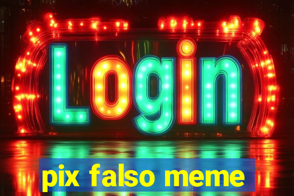 pix falso meme