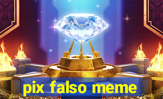 pix falso meme