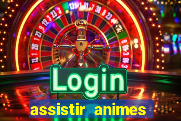 assistir animes online dublado