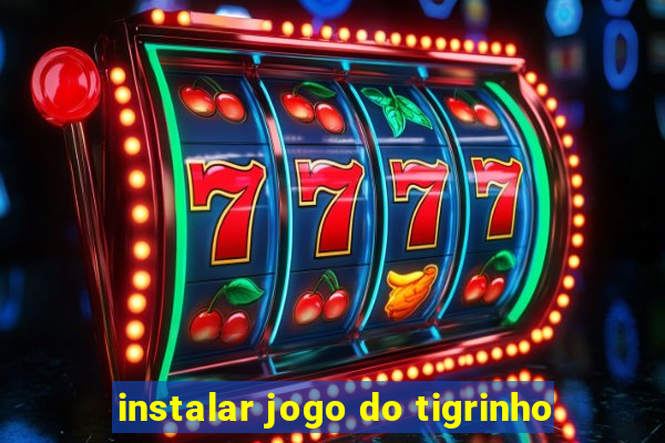 instalar jogo do tigrinho