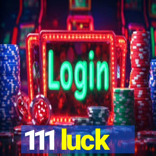 111 luck