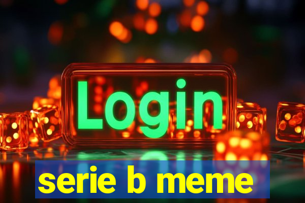 serie b meme