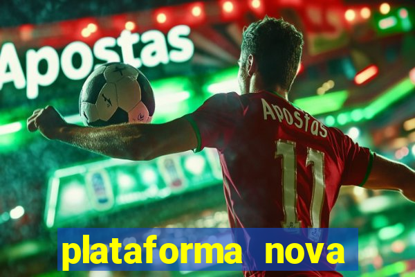 plataforma nova lançada hoje de 10 reais