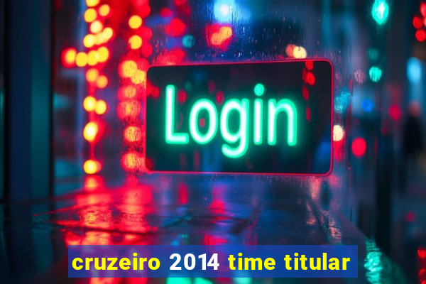 cruzeiro 2014 time titular