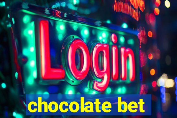 chocolate bet