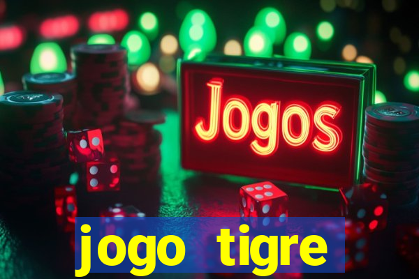 jogo tigre plataforma nova