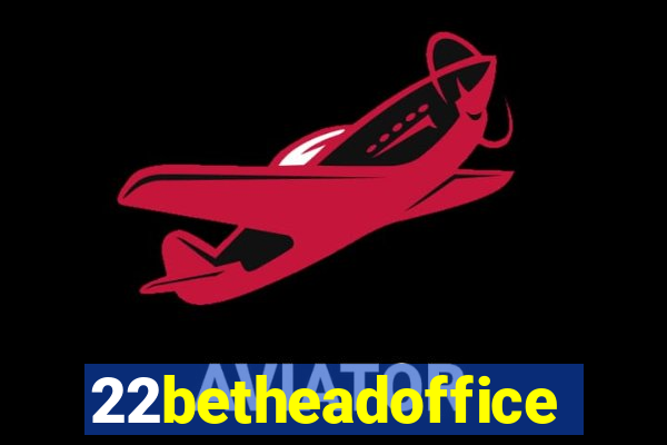 22betheadoffice