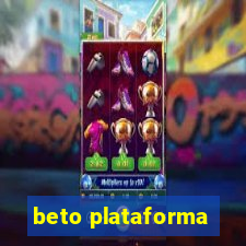 beto plataforma