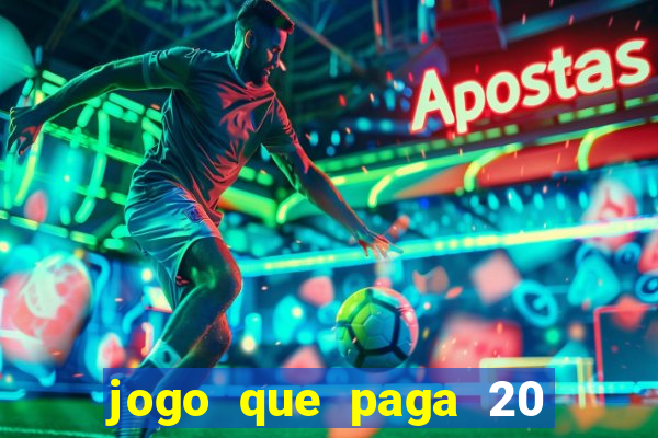 jogo que paga 20 reais para se cadastrar