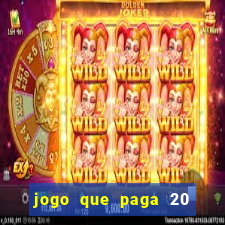 jogo que paga 20 reais para se cadastrar