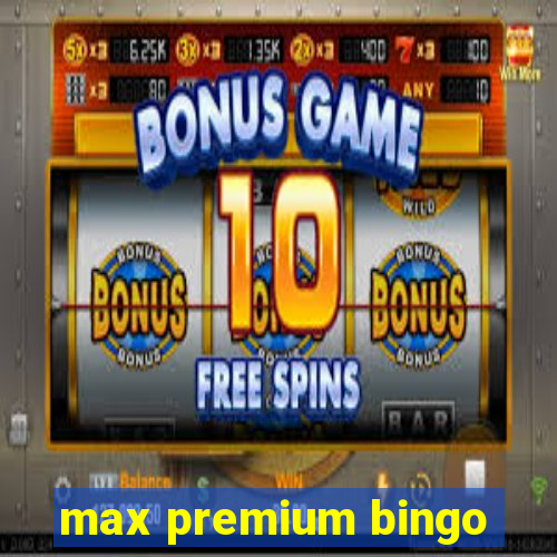 max premium bingo