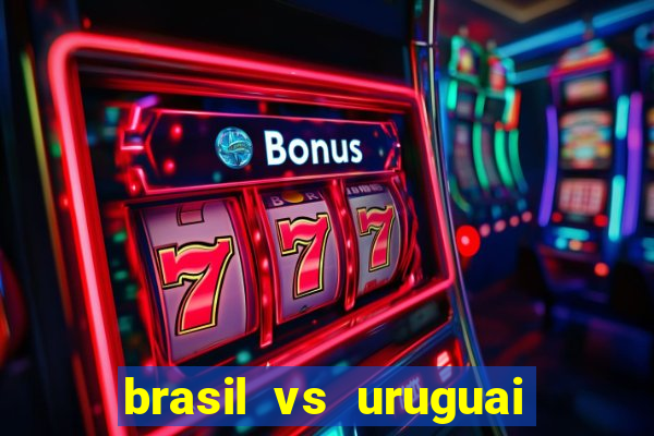 brasil vs uruguai ao vivo multicanais