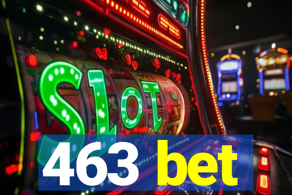 463 bet