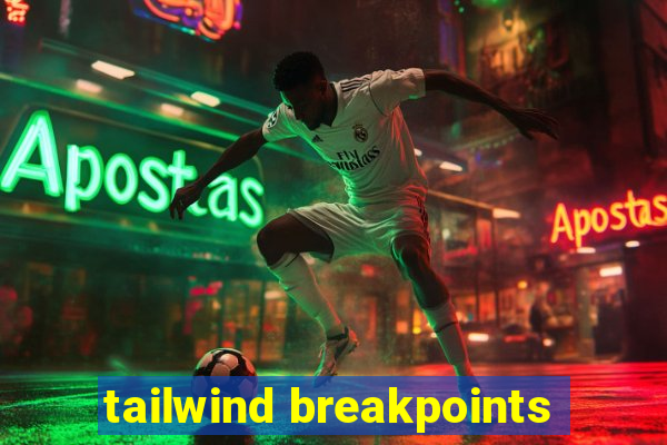 tailwind breakpoints