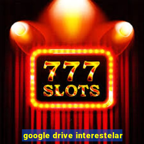 google drive interestelar