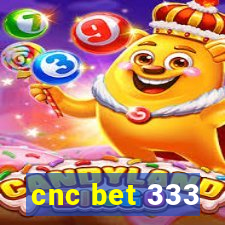 cnc bet 333