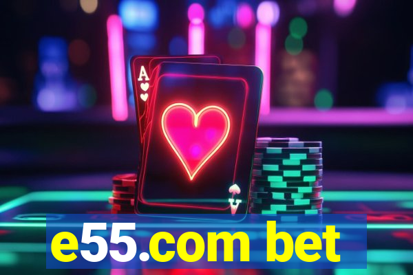 e55.com bet