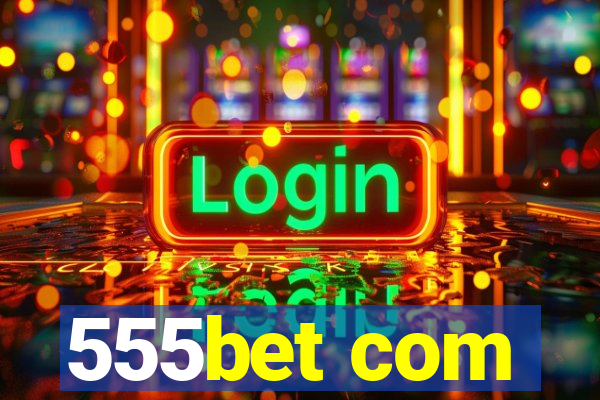 555bet com