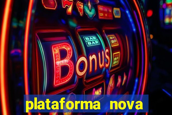 plataforma nova pagando muito