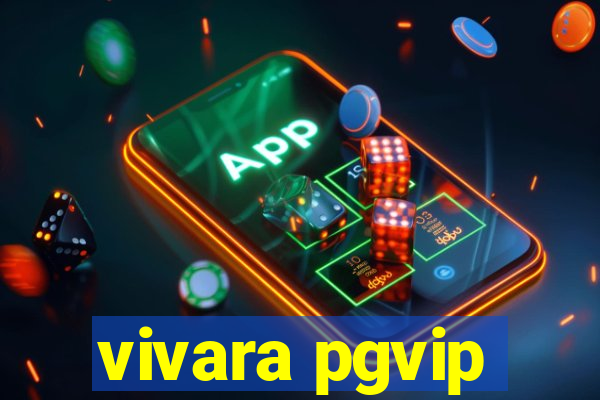 vivara pgvip