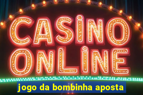 jogo da bombinha aposta