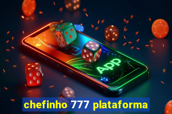 chefinho 777 plataforma