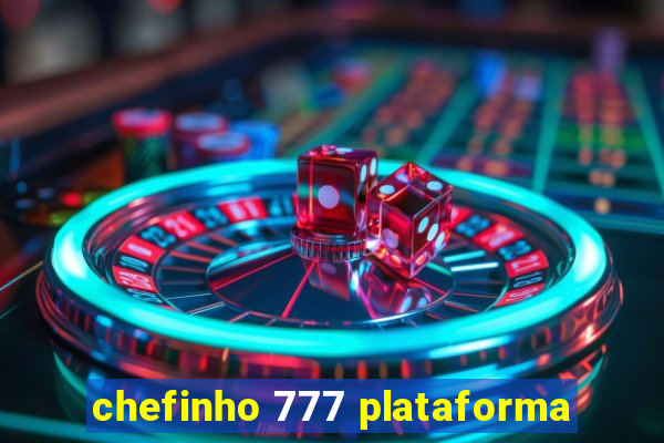 chefinho 777 plataforma