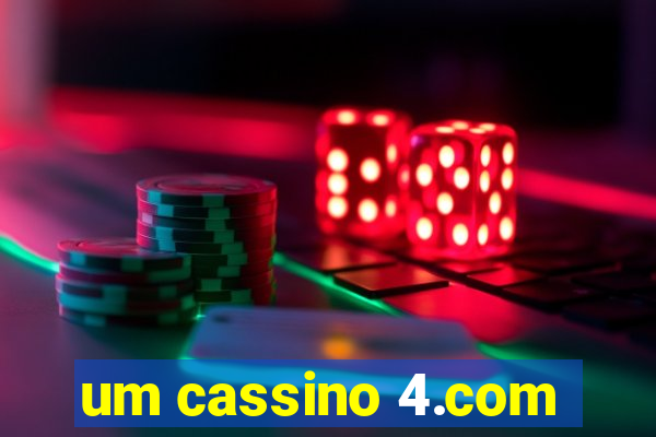 um cassino 4.com