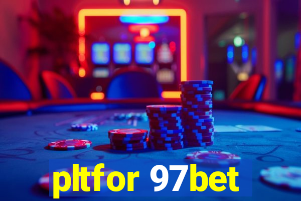 pltfor 97bet