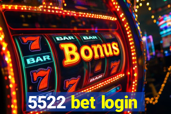 5522 bet login