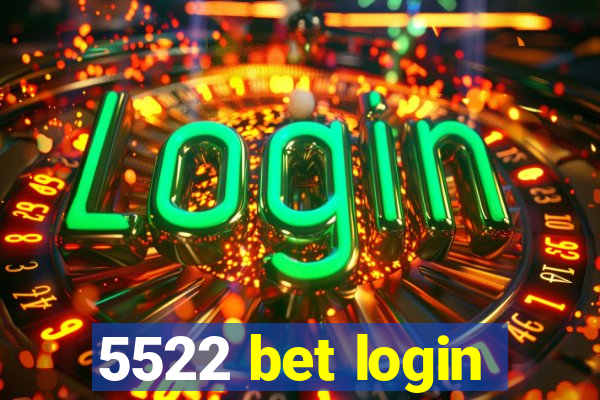 5522 bet login